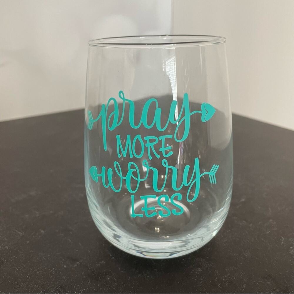 “Pray More Worry Less” Handcrafted Vinyl Wine Glass Design Stemless Bluish Green